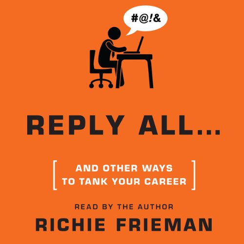 Couverture de REPLY ALL...and Other Ways to Tank Your Career
