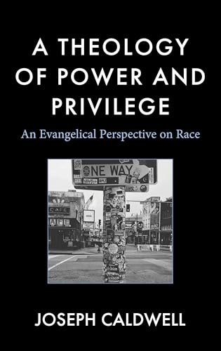 A Theology of Power and Privilege: An Evangelical Perspective on Race (English Edition)
