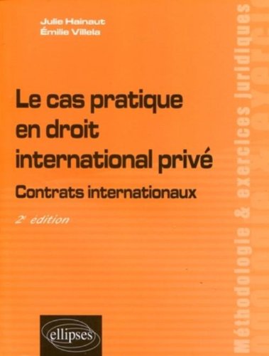 Le Cas Pratique en Droit International Prive Contrats Internationaux Deuxième Edition Le Cas Pratique en Droit International Prive Contrats Internationaux Deuxième Edition