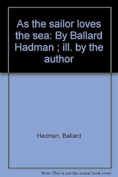 Hardcover As the sailor loves the sea: By Ballard Hadman ; ill. by the author Book