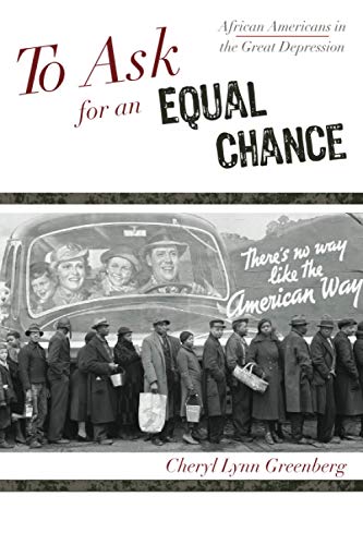 To Ask for an Equal Chance: African Americans in the Great Depression (The African American Experience Series)