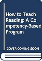 How to Teach Reading: A Competency-Based Program 0582280486 Book Cover