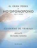 El Gran Poder De Ho'oponopono Aquí Y Ahora - Cuaderno De Trabajo - Incluye Método NAHIKU - Tamaño...