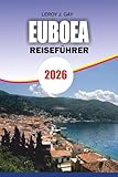 EUBOEA Reiseführer 2026: Ultimate Euboea Travel Handbook 2026: Top-Attraktionen, praktische Tipps, Unterkunft und Strandurlaube