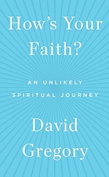 How's Your Faith: An Unlikely Spiritual Journey
