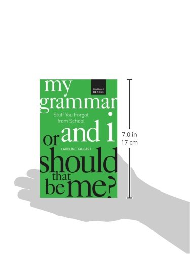 My Grammar and I or Should That Be Me?: How to Speak and Write It Right