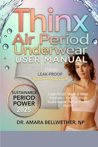 Thinx Air Period Underwear USER MANUAL: Leak-Proof, Wash & Wear