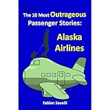 The 10 Most Outrageous Passenger Stories: Alaska Airlines