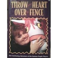 Throw Your Heart Over the Fence: The Continuing Adventure of the Famous People Players 1550138146 Book Cover