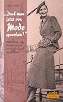 "Darf man jetzt von Mode sprechen?" Bekleidung und Textilwirtschaft im Nachkriegsdeutschland 3942468220 Book Cover