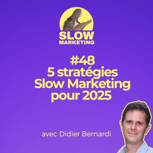 [REDIFF] #48 - 5 strat&eacute;gies Slow Marketing pour 2025 avec Didier Bernardi et Sarah Ladam copertina
