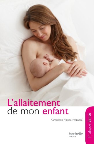 Télécharger L'allaitement de mon enfant Francais PDF