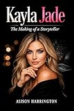 jihadisti  Kayla Jade: The Making of a Modern Storyteller (English Edition)