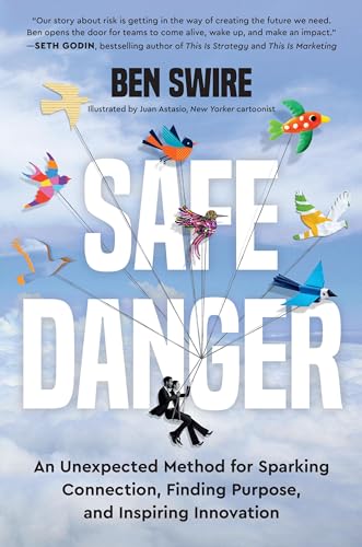 Safe Danger: An Unexpected Method for Sparking Connection, Finding Purpose,