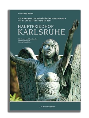 Ein Spaziergang durch den badischen Protestantismus des 19. und 20. Jahrhunderts auf dem Hauptfriedhof Karlsruhe: „Umringt von Fall und Wandel“
