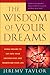 The Wisdom of Your Dreams: Using Dreams to Tap into Your Unconscious and Transform Your Life
