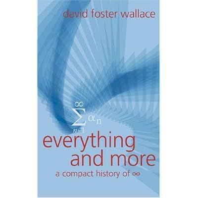 Everything and More: A Compact History of [Infinity Symbol]: Written by David Foster Wallace, 2005 Edition, (New Ed) Publisher