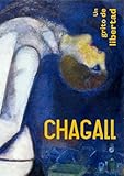 CHAGALL: UN GRITO DE LIBERTAD (CATALOGO DE EXPOSICION)