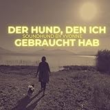 Der Hund, den ich gebraucht hab