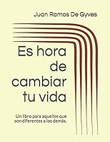 Es hora de cambiar tu vida: Un libro para aquellos que son diferentes a los demás. B08BG96LLF Book Cover