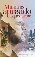 Mientras aprendo a quedarme (Spanish Edition) 1967040796 Book Cover