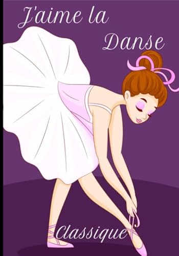 livre J'aime la danse classique: Journal ligné avec marge + images de fond pour jeunes danseuses et danseurs classiques