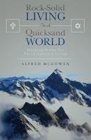 Rock-Solid Living In A Quicksand World: Stepping-Stones For Christ-Centered Living 1514677148 Book Cover