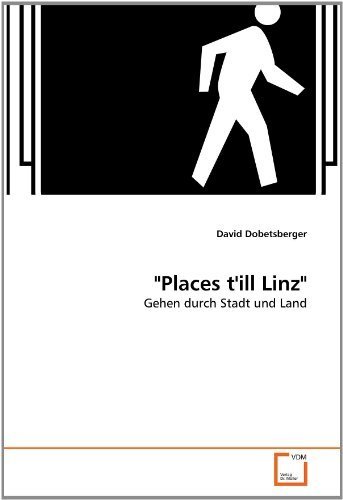 Places t'ill Linz: Gehen durch Stadt und Land (German Edition) by Dobetsberger, David (2011) Paperback