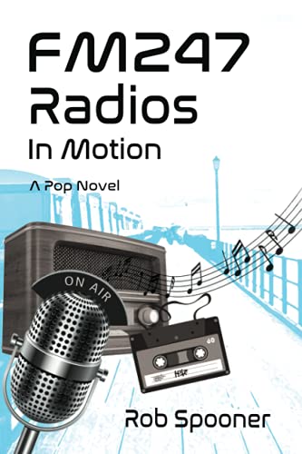  FM247: RADIOS IN MOTION: A Pop Novel