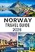 NORWAY Travel Guide 2026: Your Insider Guide to Norway’s Must-See Sights and Hidden Gems