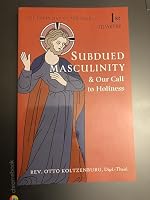 Subdued Masculinity & Our Call to Holiness, Book by Rev. Otto Koltzenburg 0997872667 Book Cover