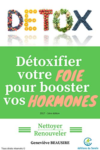 Télécharger Détoxifier votre foie pour booster vos hormones: Nettoyer / Renouveler Gratuit