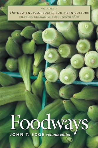 The New Encyclopedia of Southern Culture, Vol. 7: Foodways (The New Encyclopedia of Southern Culture, 7)