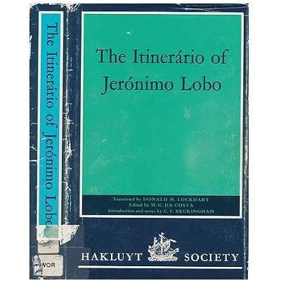 The Itiner&aacute;rio of Jer&oacute;nimo Lobo / translated by Donald M. Lockhart ; from the Portuguese text established and edited by M.G. da Costa ; with an introduction and notes by C.F. Beckingham
