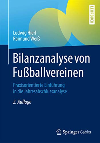Springer - Bilanzanalyse von Fußballvereinen: Praxisorientierte Einführung in die Jahresabschlussanalyse