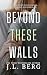 Beyond These Walls (The Walls Series Book 2)