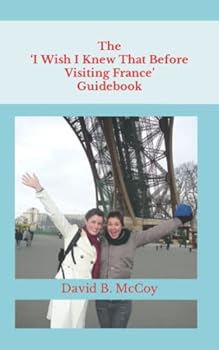 Paperback The ‘I Wish I Knew That Before Visiting France’ Guidebook Book