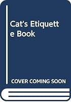 The Cat's Etiquette Book 034612574X Book Cover