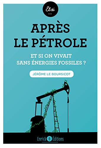Télécharger Après le pétrole : Et si on vivait sans énergies fossiles ? PDF