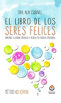 El libro de los seres felices: Aprende a cerrar círculos y revela tu fuerza emocional