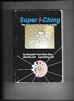 Super I-Ching: The Most Powerful Language of GOD 1596030003 Book Cover