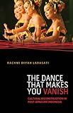 The Dance That Makes You Vanish: Cultural Reconstruction in Post-Genocide Indonesia (Difference Incorporated)