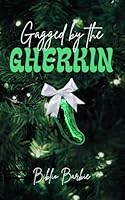 Gagged by the Gherkin B0DPHSPC2S Book Cover