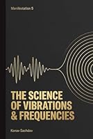Science of Vibrations and Frequencies (The Manifestation Curriculum: A Four-Step Roadmap to Self-Mastery) 8199261722 Book Cover