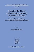 Kunstliche Intelligenz Und Gefahrdungshaftung Im Offentlichen Recht: Zur Notwendigkeit Der Einfuhrung Eines Speziellen Gefahrdungshaftungstatbestands 3428188659 Book Cover