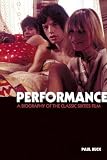 Performance: The Biography of a 60s Masterpiece