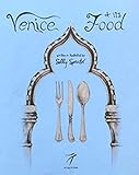  Venice and its Food. History, recipes, traditions, places, curiosity and secrets of the Venetian Cuisine of yesterday and today (Elzevirocucina)