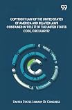 Copyright Law Of The United States Of America And Related Laws Contained In Title 17 Of The United States Code, Circular 92