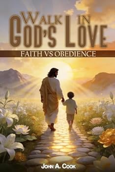 Paperback Walk In God’s Love: Faith Vs Obedience Book