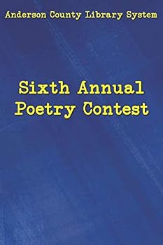 Paperback The 6th Annual Anderson County Library Poetry Contest (Anderson County Library System's Annual Poetry Contest) Book